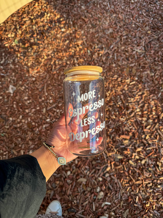 More Espresso Less Depresso Glass